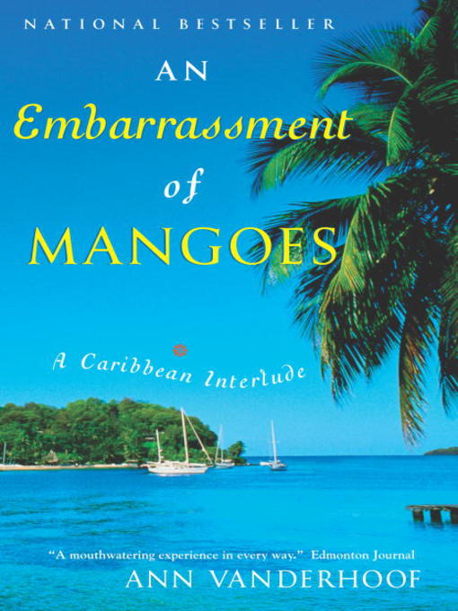 Title details for An Embarrassment of Mangoes by Ann Vanderhoof - Wait list